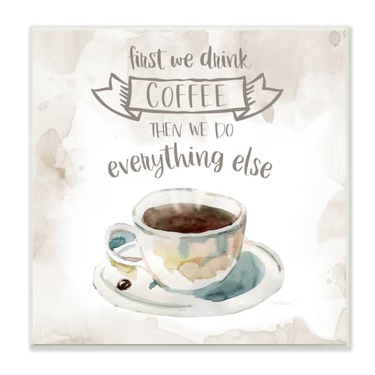 Stupell Industries First We Drink Coffee Phrase Coffee Cup Saucer,12" x 12"